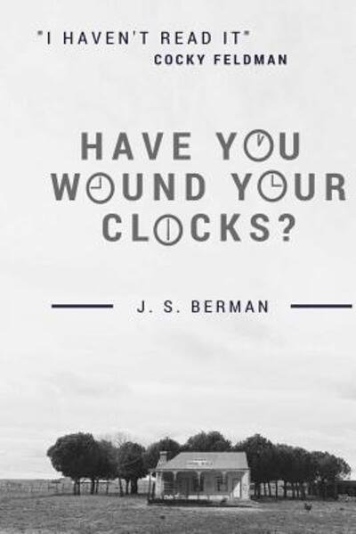 Cover for J S Berman · Have You Wound Your Clocks? : A chronicle of &quot;Cocky&quot; Feldman's anecdotes (Taschenbuch) (2016)