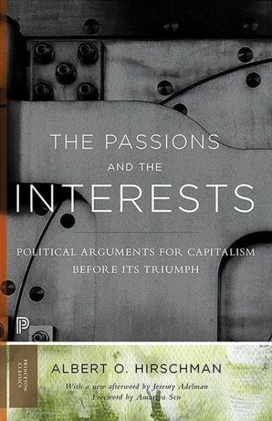 Cover for Albert O. Hirschman · The Passions and the Interests: Political Arguments for Capitalism before Its Triumph - Princeton Classics (Taschenbuch) [Revised edition] (2013)