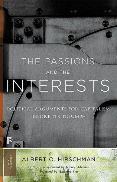 Cover for Albert O. Hirschman · The Passions and the Interests: Political Arguments for Capitalism before Its Triumph - Princeton Classics (Paperback Book) [Revised edition] (2013)