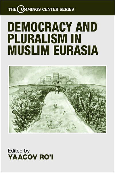 Democracy and Pluralism in Muslim Eurasia - Cummings Center Series - Ro I - Livros - Taylor & Francis Ltd - 9780714652252 - 22 de julho de 2004