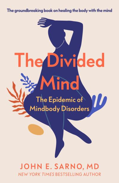 Cover for John E. Sarno · The Divided Mind: The Epidemic of Mindbody Disorders (Pocketbok) (2024)