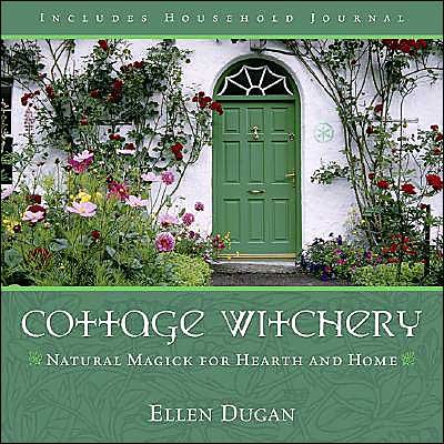 Cover for Ellen Dugan · Cottage Witchery: Natural Magick for Hearth and Home (Taschenbuch) (2005)