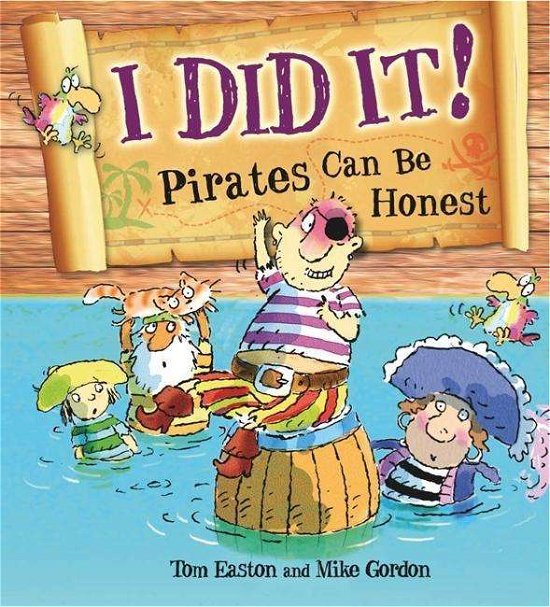 Pirates to the Rescue: I Did It!: Pirates Can Be Honest - Pirates to the Rescue - Tom Easton - Livros - Hachette Children's Group - 9780750289252 - 25 de junho de 2015