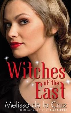 Cover for Melissa de la Cruz · Witches Of The East: Number 1 in series - Witches of the East (Paperback Book) (2011)