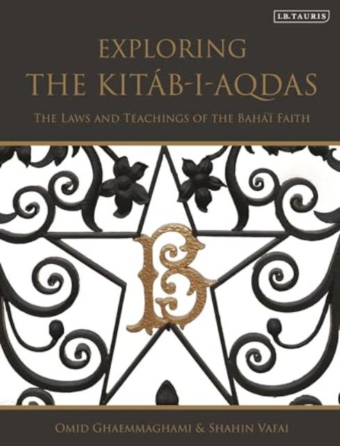 Cover for Omid Ghaemmaghami · Exploring the Kitab-i-Aqdas: The Laws and Teachings of the Baha’i Faith (Hardcover Book) (2025)