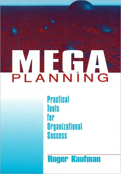 Cover for Roger Kaufman · Mega Planning: Practical Tools for Organizational Success (Paperback Book) (2000)