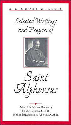 Selected Writings and Prayers of Saint Alphonsus (Liguori Classic) - Alphonsus Liguori - Books - Liguori Publications - 9780764800252 - August 1, 1997