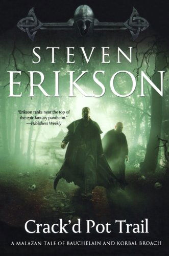 Crack'd Pot Trail: A Malazan Tale of Bauchelain and Korbal Broach - Malazan Book of the Fallen - Steven Erikson - Bøger - Tom Doherty Associates - 9780765324252 - 13. september 2011