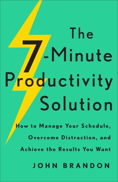 Cover for John Brandon · The 7–Minute Productivity Solution – How to Manage Your Schedule, Overcome Distraction, and Achieve the Results You Want (Paperback Book) (2022)