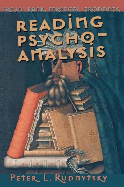 Cover for Peter L. Rudnytsky · Reading Psychoanalysis: Freud, Rank, Ferenczi, Groddeck - Cornell Studies in the History of Psychiatry (Paperback Bog) (2002)