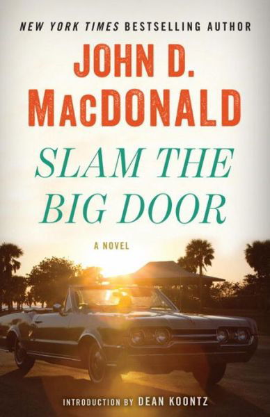 Slam the Big Door: a Novel - John D. Macdonald - Livros - Random House Trade Paperbacks - 9780812985252 - 11 de fevereiro de 2014