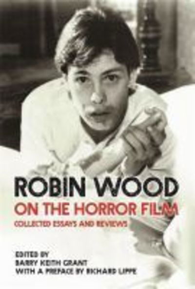 Robin Wood on the Horror Film: Collected Essays and Reviews - Contemporary Approaches to Film and Media Studies - Robin Wood - Books - Wayne State University Press - 9780814345252 - November 30, 2018