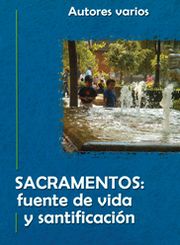 Cover for Autores Varios · Sacramentos: Fuente De Vida Y Santificacion (Paperback Book) [Spanish edition] (2007)