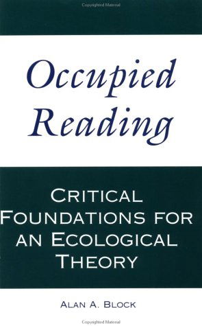 Cover for Alan A. Block · Occupied Reading: Critical Foundations for an Ecological Theory - Critical Education Practice (Paperback Book) (1995)