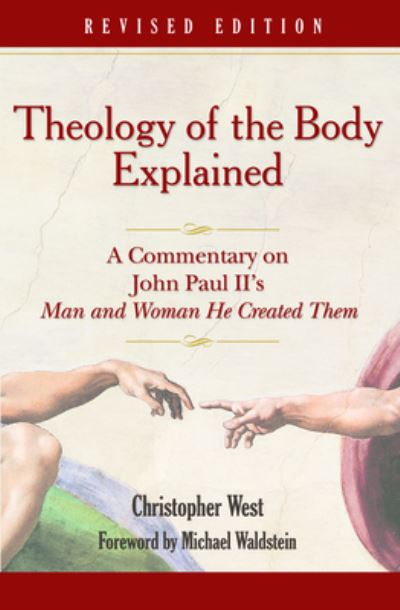 Cover for Christopher West · Theology of the Body Explained A Commentary on John Paul IIs Man and Women He Created Them (Paperback Book) [Revised edition] (2007)