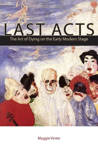 Cover for Maggie Vinter · Last Acts: The Art of Dying on the Early Modern Stage (Taschenbuch) (2019)