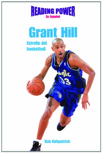 Cover for Rob Kirkpatrick · Grant Hill Estrella Del Basketball/ Basketball All Star (Deportistas De Poder) (Spanish Edition) (Hardcover Book) [Spanish edition] (2001)