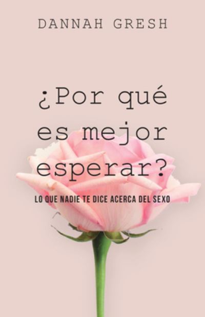 Cover for Dannah Gresh · ?Por Que Es Mejor Esperar? (Taschenbuch) (2020)