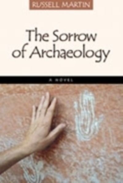 Cover for Russell Martin · Sorrow of Archaeology (Hardcover bog) (2005)