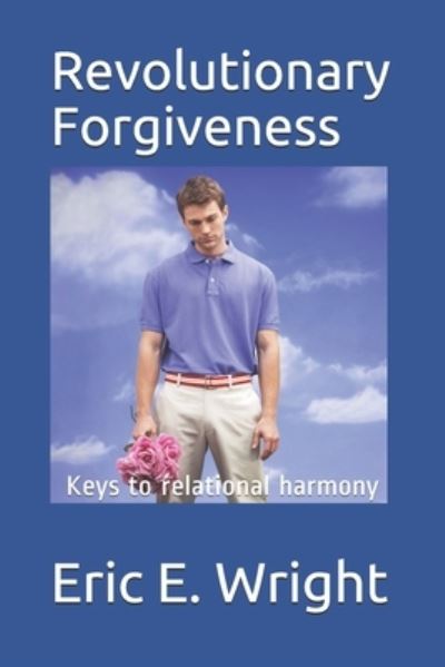 Cover for Eric E. Wright · The Guide to Revolutionary Forgiveness (Paperback Book) (2020)