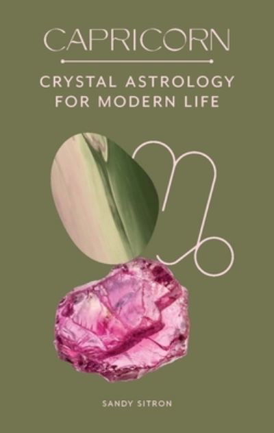 Cover for Sandy Sitron · Capricorn: Crystal Astrology for Modern Life (Hardcover bog) (2022)