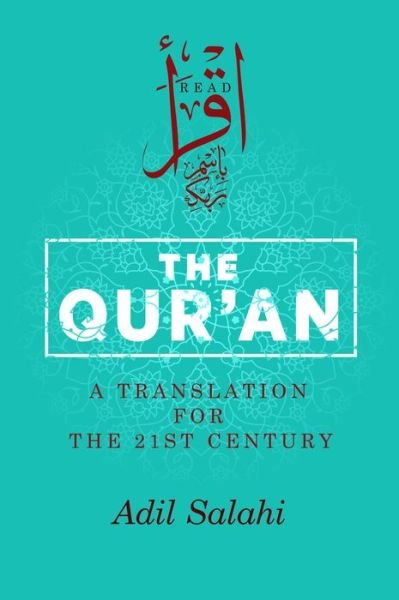 Cover for Adil Salahi · The Qur'an: A Translation for the 21st Century (Paperback Book) (2019)