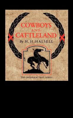 Cowboys And Cattleland: Memoirs of a Frontier Cowboy - H. Halsell - Boeken - Texas Christian University Press,U.S. - 9780875652252 - 1 juni 2000