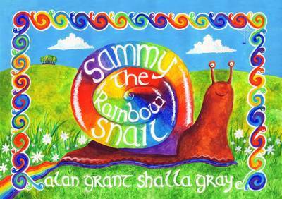 Sammy the Rainbow Snail - Alan Grant - Books - Curly Tale Books - 9780957640252 - December 1, 2015