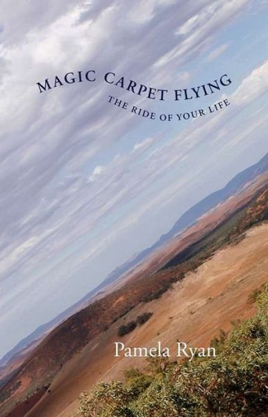 Cover for Pamela Ryan · Magic Carpet Flying: The Ride of Your Life (Pocketbok) (2009)