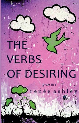 Cover for Renee Ashley · The Verbs of Desiring (Pocketbok) (2010)