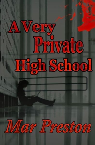 A Very Private High School - Mar Preston - Livros - Mar Preston - 9780984495252 - 23 de junho de 2015