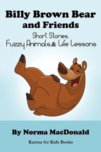 Cover for Norma MacDonald · Billy Brown Bear and Friends : Short Stories, Fuzzy Animals, and Life Lessons (Taschenbuch) (2016)