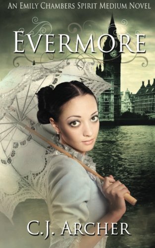 Cover for Cj Archer · Evermore: an Emily Chambers Spirit Medium Novel (Volume 3) (Paperback Bog) (2012)