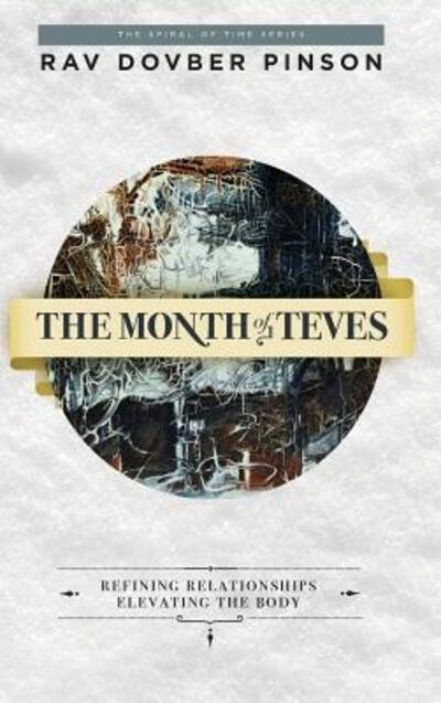 Cover for Dovber Pinson · The Month of Teves : Refining Relationships, Elevating the Body (Hardcover bog) (2018)