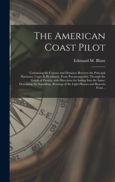 Cover for Edmund M (Edmund March) 1770 Blunt · The American Coast Pilot [microform] (Hardcover Book) (2021)