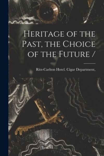 Cover for N Y ) Ritz-Carlton Hotel (New York · Heritage of the Past, the Choice of the Future / (Pocketbok) (2021)