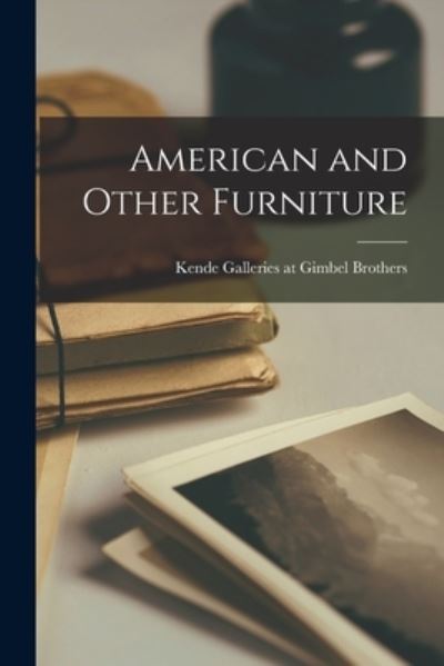 Cover for Kende Galleries at Gimbel Brothers · American and Other Furniture (Paperback Book) (2021)