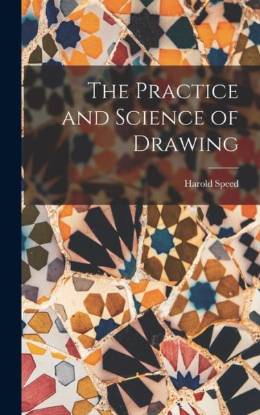 Cover for Harold Speed · Practice and Science of Drawing (Book) (2022)