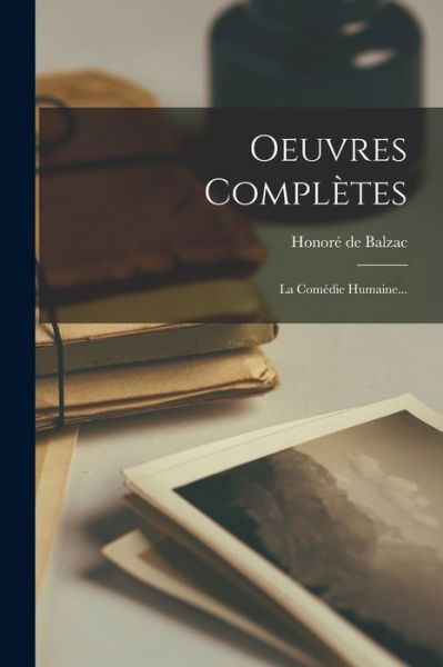 Oeuvres Complètes - Honoré de Balzac - Books - Creative Media Partners, LLC - 9781018678252 - October 27, 2022
