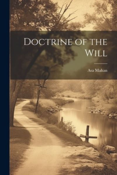 Cover for Asa Mahan · Doctrine of the Will (Book) (2023)