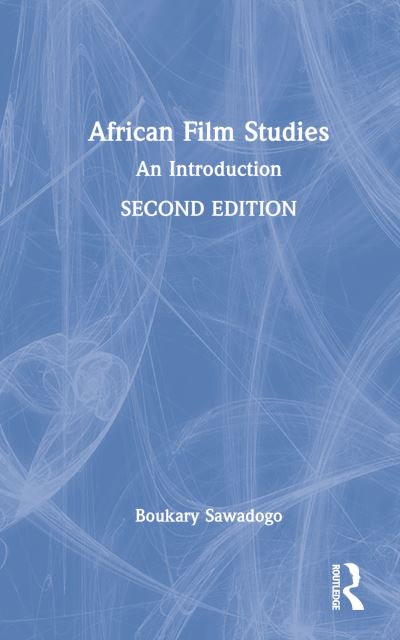 Cover for Sawadogo, Boukary (City College of New York, USA) · African Film Studies: An Introduction (Hardcover Book) (2022)