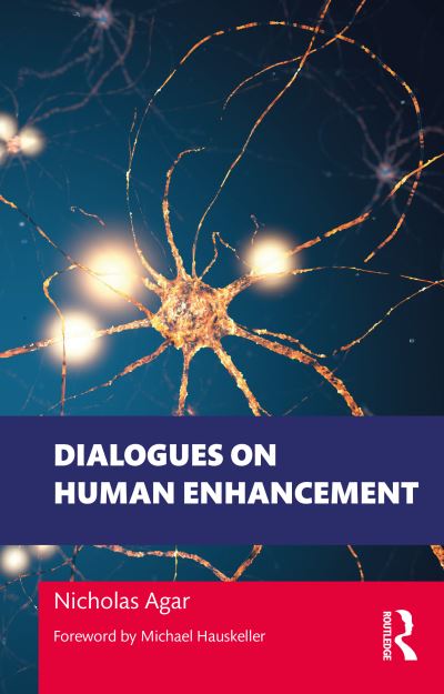 Cover for Nicholas Agar · Dialogues on Human Enhancement - Philosophical Dialogues on Contemporary Problems (Paperback Book) (2023)