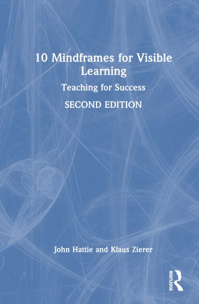 Cover for Hattie, John (University of Melbourne) · 10 Mindframes for Visible Learning: Teaching for Success (Hardcover Book) (2024)