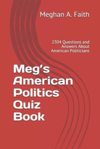 Cover for Meghan A. Faith · Meg?s American Politics Quiz Book (Paperback Book) (2019)