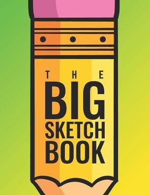 Cover for Jerry Gonzalez · The Big Sketch Book SKETCH SKETCH SKETCH : A Large Sketch Book With Lots of Pages To Draw On! (Taschenbuch) (2019)