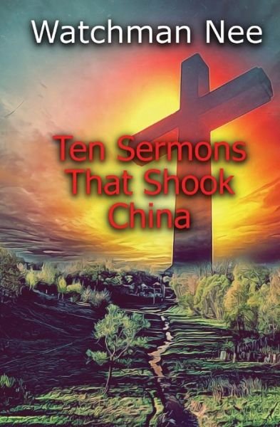Cover for Watchman Nee · Ten Sermons That Shook China (Paperback Book) (2021)