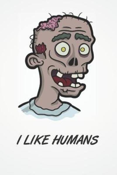 I Like Humans - SK Designs - Bøger - Independently Published - 9781093211252 - 8. april 2019