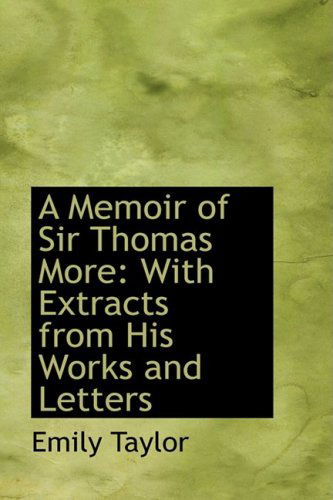 Cover for Emily Taylor · A Memoir of Sir Thomas More: with Extracts from His Works and Letters (Taschenbuch) (2009)