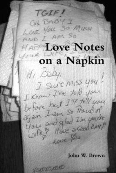 Cover for John W. Brown · Love Notes on a Napkin (Book) (2012)