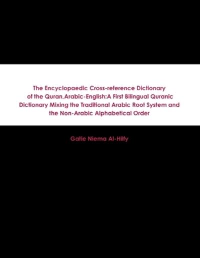 Cover for Gatie Niema Al-Hilfy · Encyclopaedic Cross-Reference Dictionary of the Quran, Arabic-English (Book) (2012)